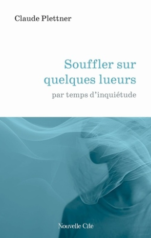 plettner-claude-souffler-sur-quelques-lueurs-par-temps-d-inquietude_0