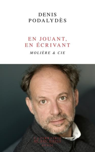 podalydes-denis-en-jouant-en-ecrivant-moliere-cie_0