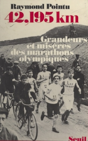 pointu-raymond-42-195-km-grandeurs-et-miseres-des-marathons-olympiques_0