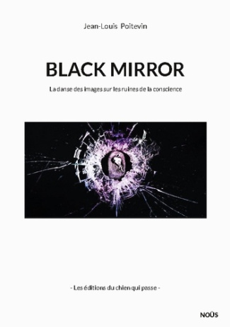 poitevin-jean-louis-black-mirror-ou-la-danse-des-images-sur-les-ruines-de-la-conscience_0