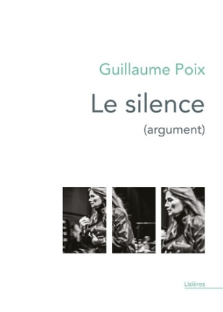 poix-guillaume-le-silence-monologues-interieurs-ecrits-pour-le-spectacle-concu-et-mis-en-scene-par-lorraine-de-sag_0