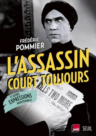 pommier-frederic-l-assassin-court-toujours-et-autres-expressions-insoutenables_0