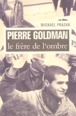 prazan-michael-pierre-goldman-le-frere-de-l-ombre_0