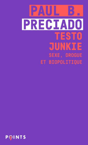 preciado-paul-b-testo-junkie-sexe-drogue-et-biopolitique_0