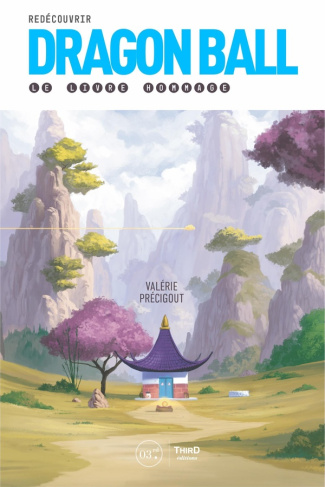 precigout-valerie-redecouvrir-dragon-ball-le-livre-hommage_0