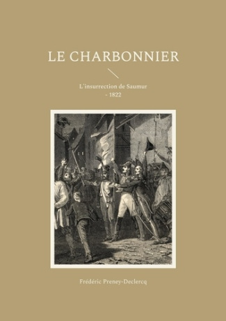 preney-declercq-frederic-le-charbonnier-l-insurrection-de-saumur-1822_0