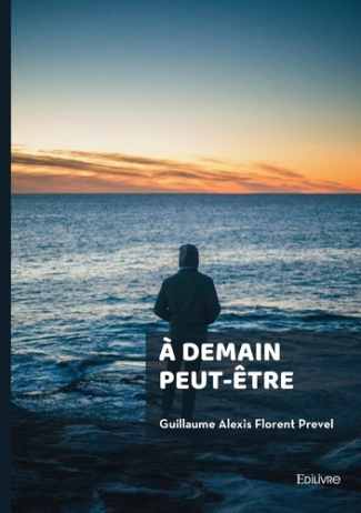 prevel-guillaume-alexis-florent-a-demain-peut-etre_0