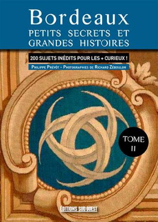 prevot-philippe-3b-zeboulon-richard-3b-hurmic-pierre-bordeaux-nouveaux-petits-secrets-et-grandes-histoires_0