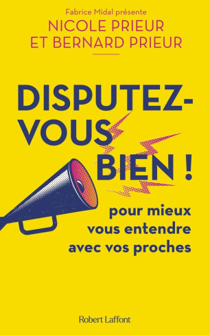 prieur-disputez-vous-bien-pour-mieux-vous-entendre-avec-vos-proches_0
