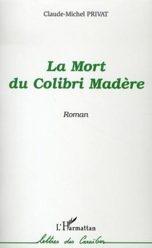 privat-claude-michel-la-mort-du-colibri-madere_0