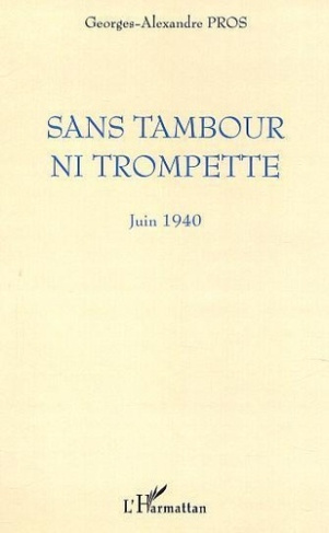 pros-georges-alexandre-sans-tambour-ni-trompette-juin-1940_0