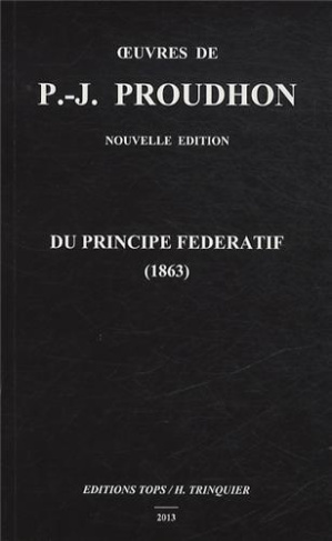 proudhon-pierre-joseph-3b-trinquier-herve-du-principe-federatif-et-de-la-necessite-de-reconstituer-le-parti-de-la-revolution-1863-edition-r_0