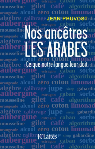pruvost-jean-3b-nachbaur-arlette-nos-ancetres-les-arabes-ce-que-notre-langue-leur-doit_0