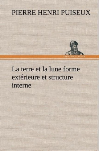 puiseux-p-pierre-henri-la-terre-et-la-lune-forme-exterieure-et-structure-interne-la-terre-et-la-lune-forme-exterieure-et-s_0