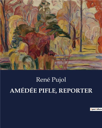 pujol-rene-amedee-pifle-reporter_0