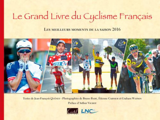 quenet-jean-francois-3b-vichot-arthur-3b-bade-bruno-le-grand-livre-du-cyclisme-francais-les-meilleurs-moments-de-la-saison-edition-2016_0