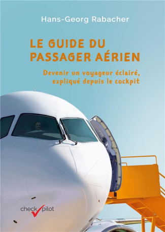 rabacher-hans-georg-3b-akobian-liana-3b-dohm-geraldi-le-guide-du-passager-aerien-devenir-un-voyageur-eclaire-explique-depuis-le-cockpit_0
