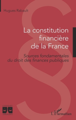 rabault-hugues-la-constitution-financiere-de-la-france-sources-fondamentales-du-droit-des-finances-publiques_0