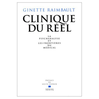 raimbault-ginette-clinique-du-reel-la-psychanalyse-et-les-frontieres-du-medical_0
