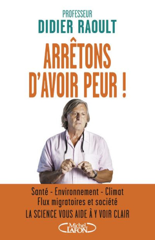 raoult-didier-arretons-d-avoir-peur-sante-environnement-climat-flux-migratoires-et-societe-la-science-vous-a_0