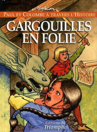 raynaud-de-prigny-marion-paul-et-colombe-a-travers-l-histoire-tome-3-gargouilles-en-folie_0