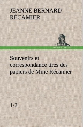 recamier-jeanne-francoise-julie-adelaid-3b-recamier-souvenirs-et-correspondance-tires-des-papiers-de-mme-recamier-1-2_0