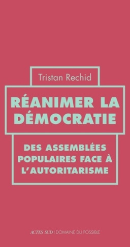 rechid-tristan-de-malleray-anne-reanimer-la-democratie-des-assemblees-populaires-face-a-l-autoritarisme_0