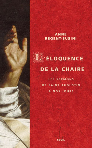 regent-susini-anne-l-eloquence-de-la-chaire-les-sermons-de-saint-augustin-a-nos-jours_0