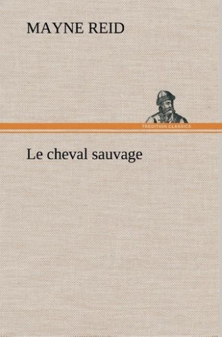 reid-m-le-cheval-sauvage-le-cheval-sauvage_0