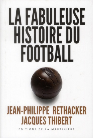 rethacker-jean-philippe-3b-thibert-jacques-3b-batteu-la-fabuleuse-histoire-du-football_0