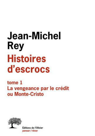 rey-jean-michel-histoires-d-escrocs-tome-1-la-vengeance-par-le-credit-ou-monte-cristo_0
