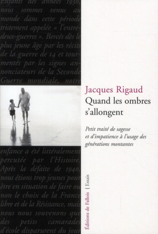 rigaud-jacques-quand-les-ombres-s-allongent-petit-traite-de-sagesse-et-d-impatience-a-l-usage-des-generations-mont_0