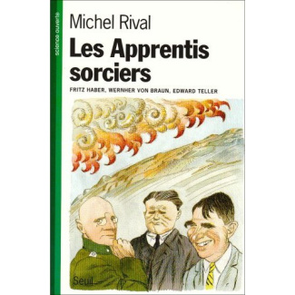 rival-michel-les-apprentis-sorciers-fritz-haber-wernher-von-braun-edward-teller_0