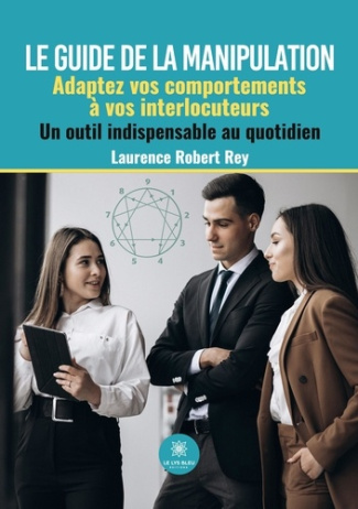 robert-rey-laurence-le-guide-de-la-manipulation-adaptez-vos-comportements-a-vos-interlocuteurs-un-outil-indispensable_0