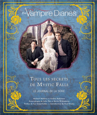 robinson-andrea-3b-mallory-michael-3b-somerhalder-ia-the-vampire-diaries-tous-les-secrets-de-mystic-falls-le-journal-de-la-serie_0