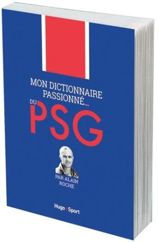 roche-alain-mon-dictionnaire-passionne-du-psg_0