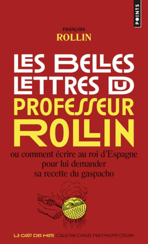 rollin-francois-les-belles-lettres-du-professeur-rollin-ou-comment-ecrire-au-roi-d-espagne-pour-lui-demander-sa-rec_0