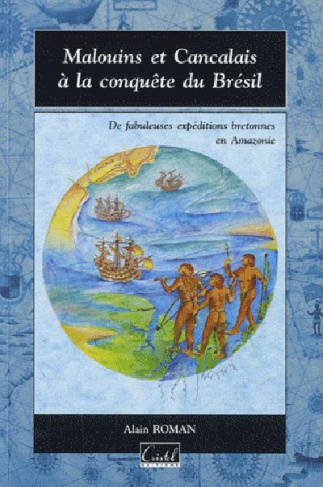 roman-alain-malouins-et-cancalais-a-la-conquete-du-bresil-les-fabuleuses-expeditions-bretonnes-en-amazonie-de-d_0