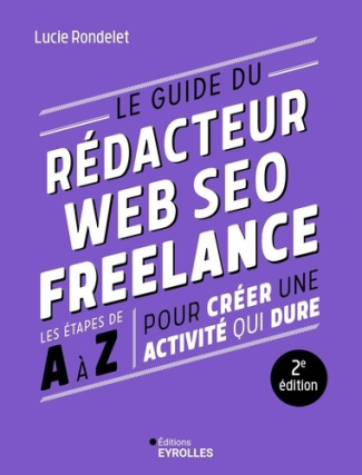 rondelet-lucie-le-guide-du-redacteur-web-seo-freelance-les-etapes-de-a-a-z-pour-creer-une-activite-qui-dure-2e-ed_0