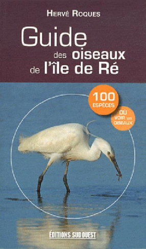 Guide des oiseaux de l'île de Ré. 2e édition revue et augmentée