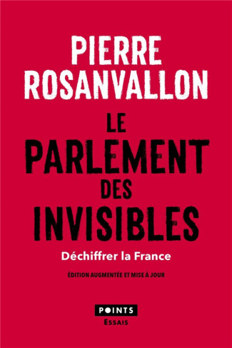 rosanvallon-pierre-le-parlement-des-invisibles-dechiffrer-la-france-edition-revue-et-augmentee_0