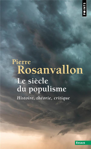 rosanvallon-pierre-le-siecle-du-populisme-histoire-theorie-critique_0