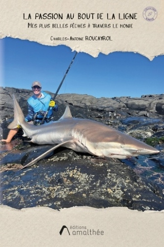 roucayrol-charles-antoine-la-passion-au-bout-de-la-ligne-mes-plus-belles-peches-a-travers-le-monde_0