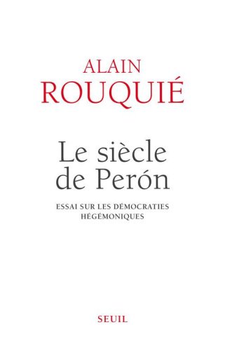 rouquie-alain-le-siecle-de-peron-essai-sur-les-democraties-hegemoniques_0