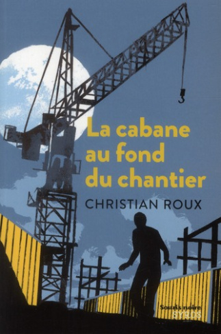 roux-christian-la-cabane-au-fond-du-chantier_0