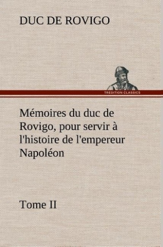 rovigo-duc-de-3b-rovigo-d-memoires-du-duc-de-rovigo-pour-servir-a-l-histoire-de-l-empereur-napoleon-tome-ii_0