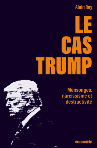 roy-alain-le-cas-trump-mensonges-narcissisme-et-destructivite_0