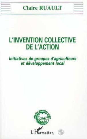 ruault-claire-l-invention-collective-de-l-action-initiatives-de-groupes-d-agriculteurs-et-de-developpement-local_0