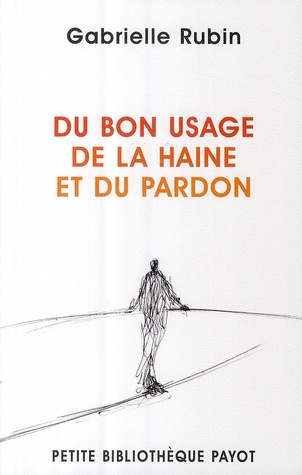 rubin-gabrielle-du-bon-usage-de-la-haine-et-du-pardon_0
