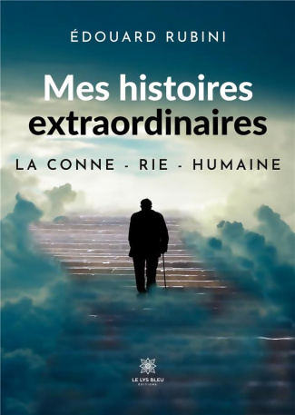 rubini-edouard-mes-histoires-extraordinaires-la-conne-rie-humaine_0
